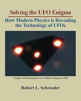 Solving the UFO Enigma: How Modern Physics is Revealing the Technology of UFOs