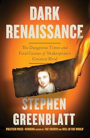 Dark Renaissance: The Dangerous Times and Fatal Genius of Shakespeare's Greatest Rival