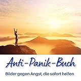 Anti-Panik-Buch: Bilder gegen Angst, die sofort helfen