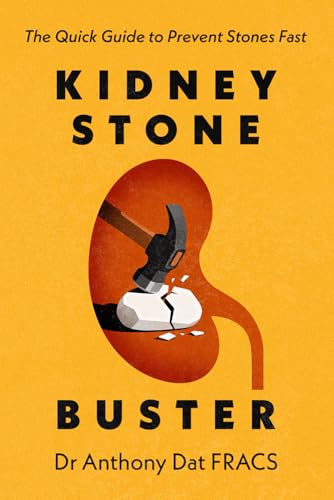 Kidney Stone Buster: The Quick Guide to Prevent Stones Fast