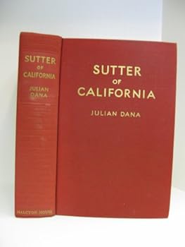 Hardcover SUTTER OF CALIFORNIA A Biography Book