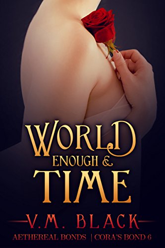 World Enough and Time: Cora's Bond Vampire Series #6