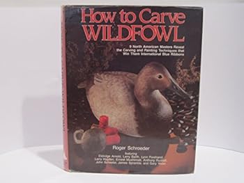 Unknown Binding How To Carve Wildfowl 9 North American Masters Reveal the Carving and Painting T Book