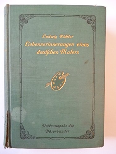Lebenserinnerungen eines deutschen Malers - Selbstbiografie von Ludwig Richter