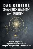 Das geheime Ludwigshafen am Rhein: Urban Legends, mysteriöse Orte und längst vergessene Geschichten. Geschenk für Fans von Grusel und Mystery, Halloween, True Crime, Reise