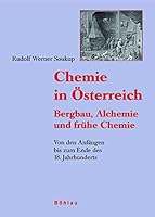 Chemie in Osterreich: Bergbau, Alchemie Und Fruhe Chemie. Von Den Anfangen Bis Zum Ende Des 18. Jahrhunderts. Geschichte Der Fruhen Chemischen ... in Angrenzenden Regionen (German Edition) 3205775678 Book Cover