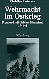 Wehrmacht im Ostkrieg: Front und militärisches Hinterland 1941/42 (Quellen und Darstellungen zur Zeitgeschichte, Band 75) - Christian Hartmann