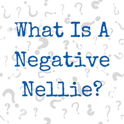 What Is A Negative Nellie?