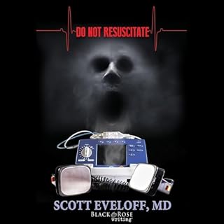 Do Not Resuscitate: Hospital Evil...Where No One Can Hear You Scream Audiobook By Scott Eveloff cover art