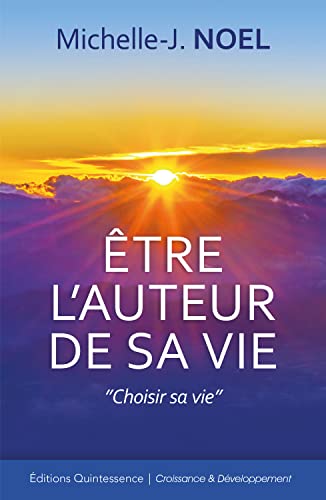 Etre l'auteur de sa vie: Choisir sa vie