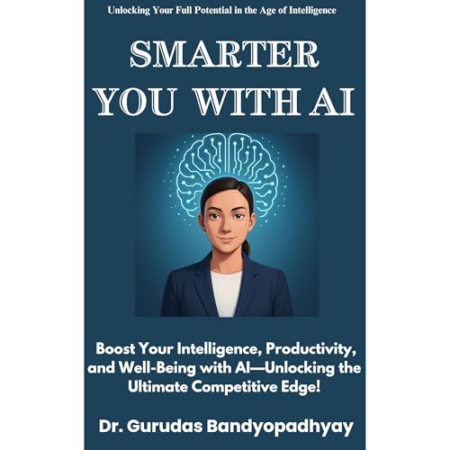 SMARTER YOU WITH AI by Dr. Gurudas Bandyopadhyay episode artwork