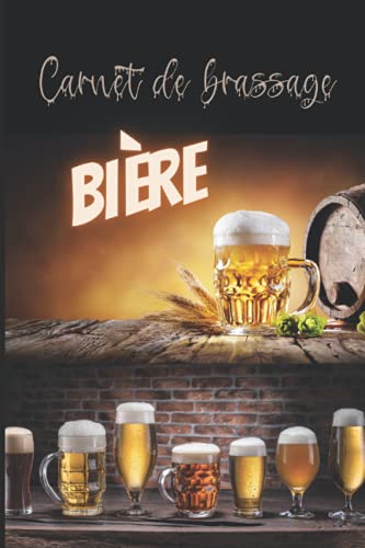 Carnet de brassage bière: cahier pour brasseur de bière / permet d'enregistrer ses meilleures créations de bière / 100 pages de recettes à compléter
