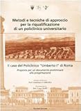 Metodi E Tecniche Di Approccio Per La Riqualificazione Di Un Policlinico Universitario. Il Caso Del Policlinico «Umberto I» Di Roma - 2
