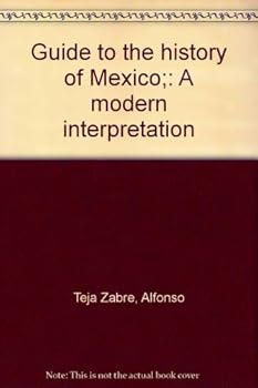 Hardcover Guide to the history of Mexico;: A modern interpretation Book