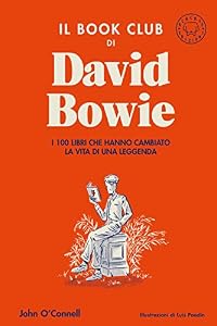 Vedi scheda su Amazon Il book club di David Bowie. I 100 libri che hanno cambiato la vita della leggenda