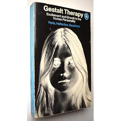 Gestalt Therapy: Excitement And Growth In The Human Personality