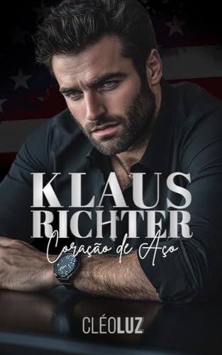 KLAUS RICHTER - CORAÇÃO DE AÇO - ROMANCE : Série: Os Donos do Mundo