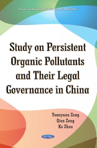 Study on Persistent Organic Pollutants and Their Legal Governance in China (Pollution Science, Technology and Abatement)