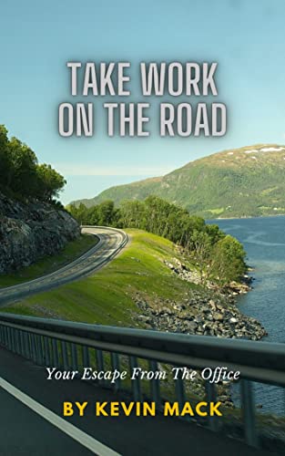 Take Work On The Road: Your Escape from the Office