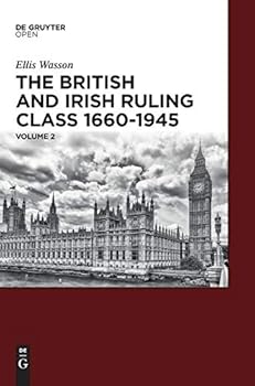 Hardcover The British and Irish Ruling Class 1660-1945 Vol. 2 Book