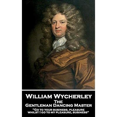The Gentleman Dancing Master: 'Go to your business, pleasure, whilst I go to my pleasure, business''