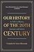 Our History of the 20th Century: As Told in Diaries, Journals and Letters