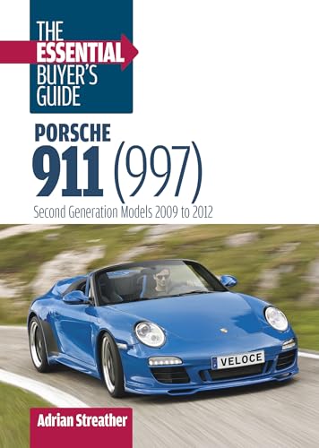 Porsche 911 (997): The Essential Buyer's Guide: Second Generation Models 2009 to 2012