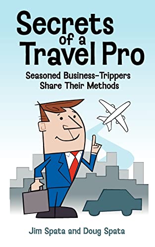 Secrets of a Travel Pro: Seasoned Business-Trippers Share Their Methods