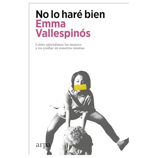 No lo haré bien: Cómo aprendimos las mujeres a no confiar en nosotras mismas (Ensayo)