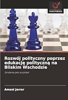 Rozwój polityczny poprzez edukacje polityczna na Bliskim Wschodzie (Polish Edition) 6202485639 Book Cover