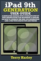 IPAD 9TH GENERATION USER GUIDE: A Simplified Manual With Complete Step By Step Instructions For Beginners & Seniors On How To Operate The iPad 9th Generation Like A Pro With iPadOS Tips And Tricks B09ZLGJPXV Book Cover