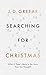 Searching for Christmas: What If There's More to the Story Than You Thought? (Evangelistic outreach book to give away outlining the gospel message)