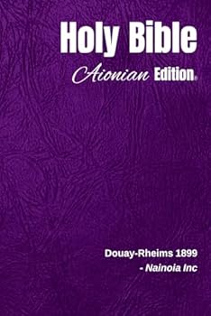 Holy Bible Aionian Edition: Douay-Rheims 1899
