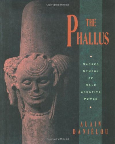 The Phallus: Sacred Symbol of Male Creative Power