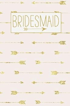 Bridesmaid: Notebook, Rose Gold Arrow Blank Wedding Planning Journal, 110 Lined Pages, 5.25 x 8, Stylish Pink Boho Journal for Bride, Ideal for Notes ... Party Gifts (Gold Weddings) (Volume 14)