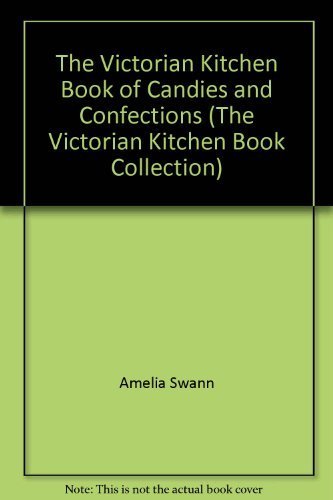 Amazon.co.jp: The Victorian Kitchen Book of Candies and Confections : Swann, Amelia, Beeton ...