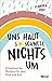 Produktbild Uns haut so schnell nichts um: 8 Schlüssel der Resilienz für dein Kind und dich. Mit einem Vorwort von Jeannine Mik