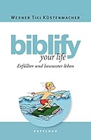 biblify your life: Erfüllter und bewusster leben 3629022227 Book Cover