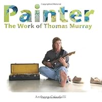 Painter: The Work of Thomas Murray 1449547001 Book Cover
