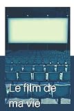 Le film de ma vie: Carnet de suivi pour noter et classer ses séries, films télévisés ou film cinéma.