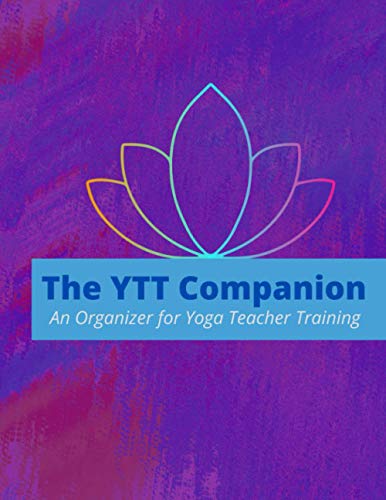 The YTT Companion: An Organizer for Yoga Teacher Training