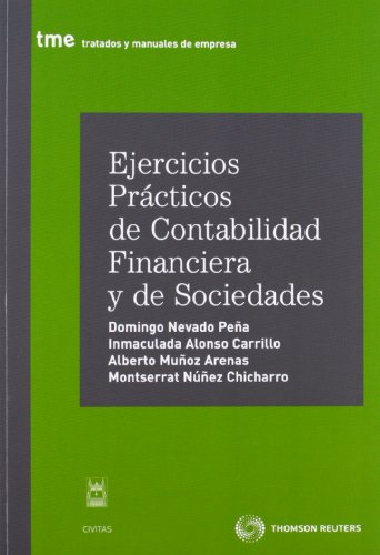 Ejercicios prácticos de contabilidad financiera y de sociedades (Tratados y Manuales de Empresa)
