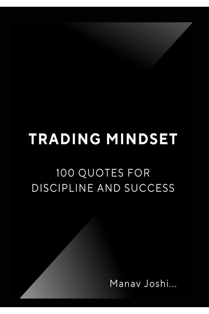 Trading Mindset: 100 Quotes for Discipline and Success: Motivational and Trading Quotes for Discipline, Focus, and Success