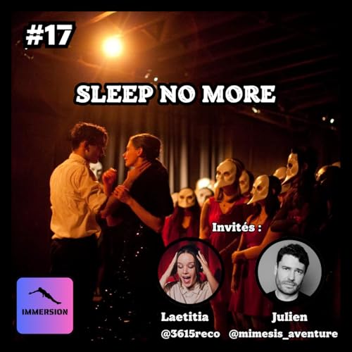 『#17 - Sleep No More : le th&eacute;&acirc;tre immersif le plus connu au monde』のカバーアート