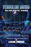 PENDULUM SWING: On Majestic Wings