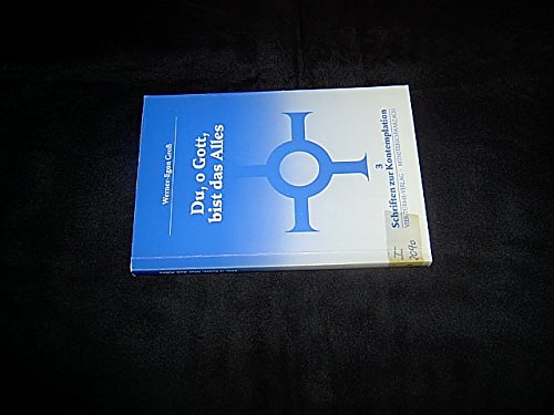 Du, o Gott, bist das alles: Die Regel der Vollkommenheit des Kapuzinermystikers Benedikt von Canfield 1562-1610 (Schriften zur Kontemplation)