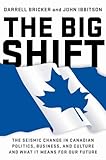 The Big Shift: The Seismic Change In Canadian Politics, Business
