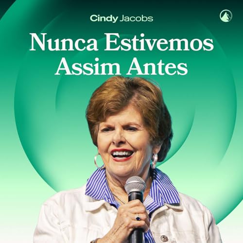 NUNCA ESTIVEMOS ASSIM ANTES // CINDY JACOBS