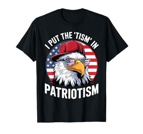 I Put The Tism in Patriotism Athletic Eagle T-Shirt