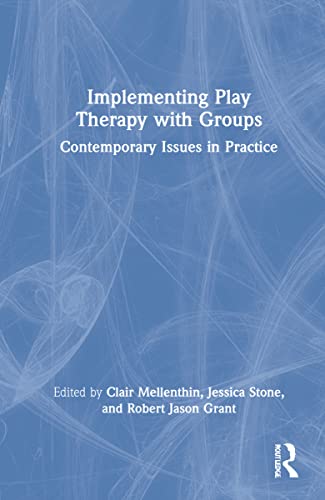 Implementing Play Therapy With Groups: Contemporary Issues in Practice view 2